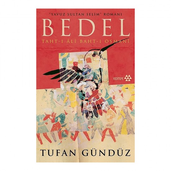 YEDİTEPE / BEDEL- YAVUZ SULTAN SELİMİN ROMANI