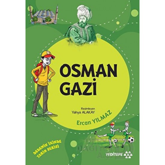 YEDİTEPE / DEDEMİN İZİNDE TARİH - OSMAN GAZİ