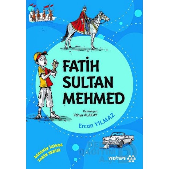 YEDİTEPE / DEDEMİN İZİNDE TARİH - FATİH SULTAN MEHMED