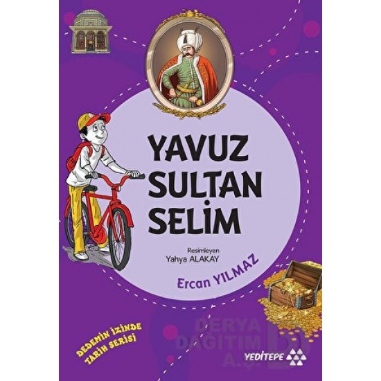 YEDİTEPE / DEDEMİN İZİNDE TARİH - YAVUZ SULTAN SELİM