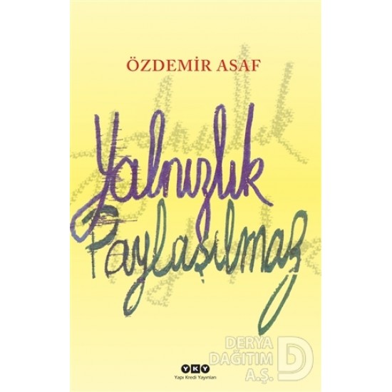 YKY / YALNIZLIK PAYLAŞILMAZ / ÖZDEMİR ASAF