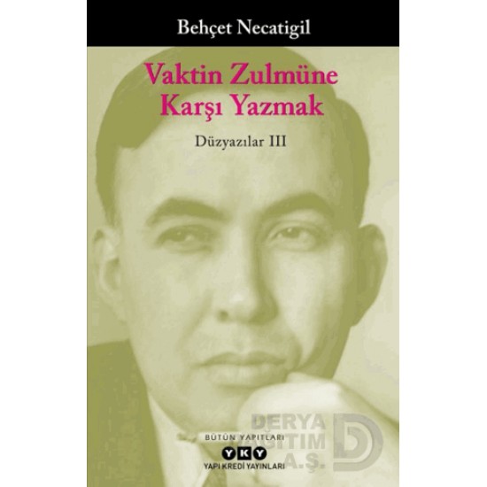 YKY / VAKTİN ZÜLMÜNE KARŞI YAZMAK - DÜZYAZILAR III