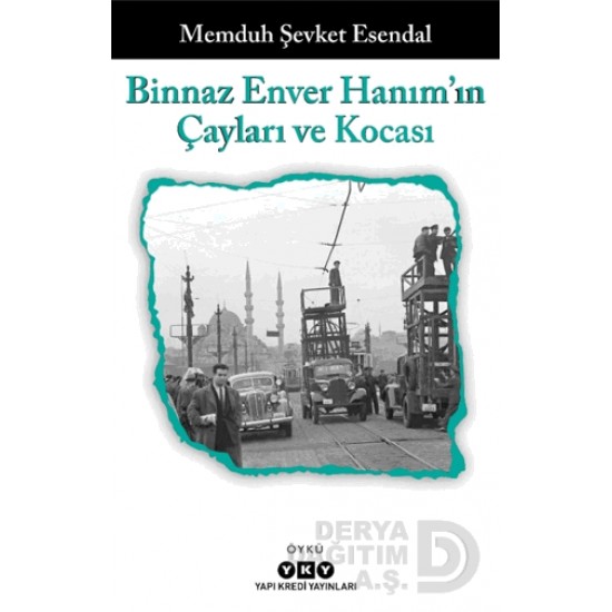 YKY / BİNNAZ ENVER HANIMIN ÇAYLARI VE KOCASI