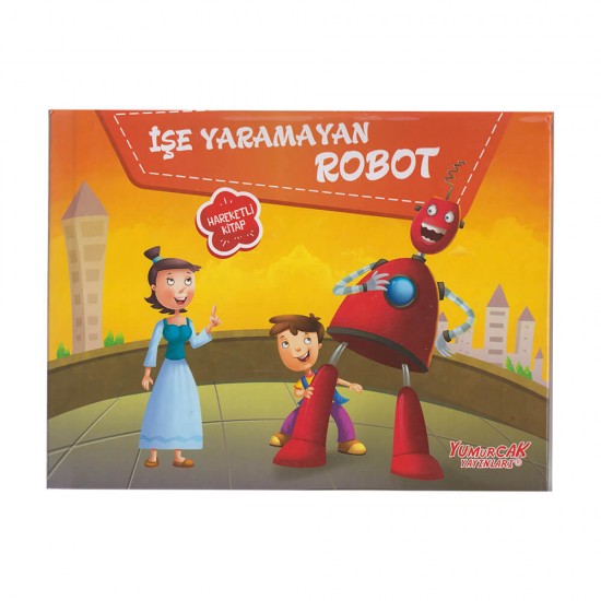 YUMURCAK / ÜÇ BOYUTLU KİTAPLAR - İŞE YARAMAYAN ROBOT